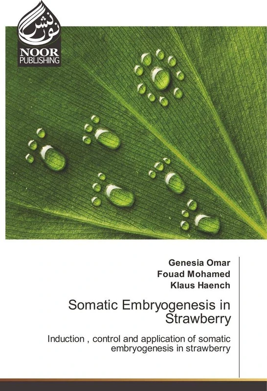 Somatic Embryogenesis in Strawberry: Induction , control and application of somatic embryogenesis in strawberry