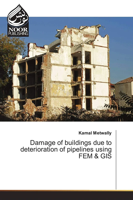 Damage of buildings due to deterioration of pipelines using FEM & GIS