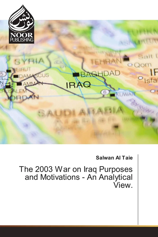The 2003 War on Iraq Purposes and Motivations - An Analytical View. - Image 1