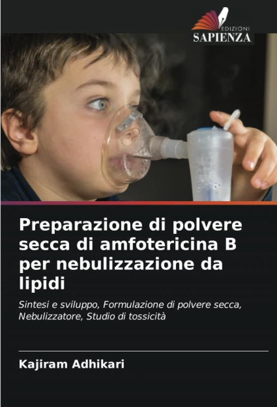 Preparazione di polvere secca di amfotericina B per nebulizzazione da lipidi: Sintesi e sviluppo, Formulazione di polvere secca, Nebulizzatore, Studio di tossicità