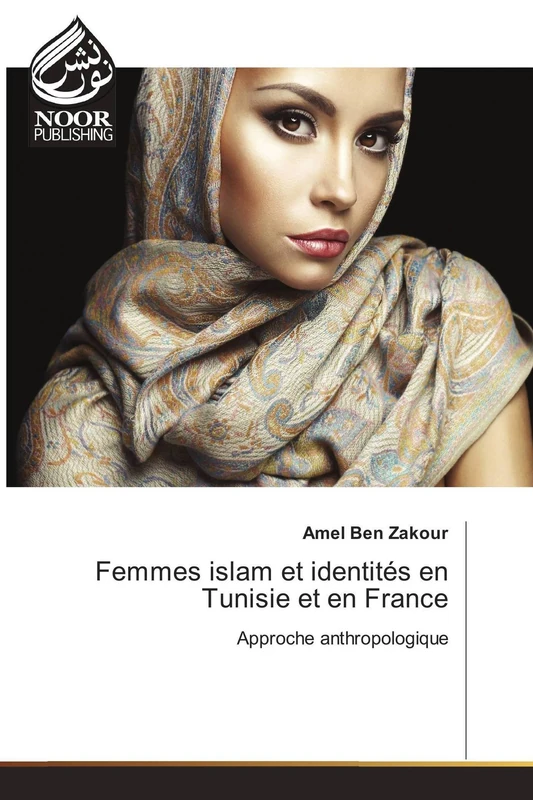 Femmes islam et identités en Tunisie et en France: Approche anthropologique