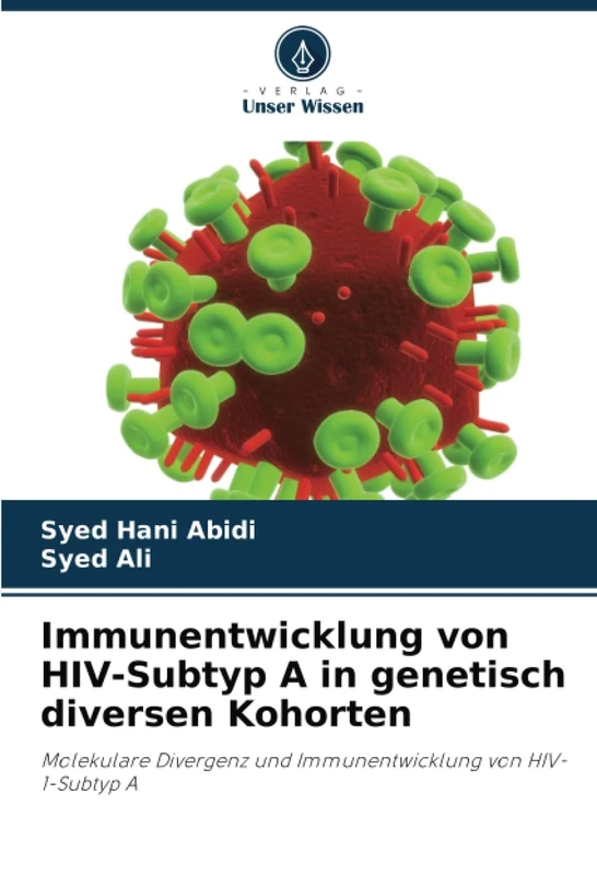 Immunentwicklung von HIV-Subtyp A in genetisch diversen Kohorten: Molekulare Divergenz und Immunentwicklung von HIV-1-Subtyp A