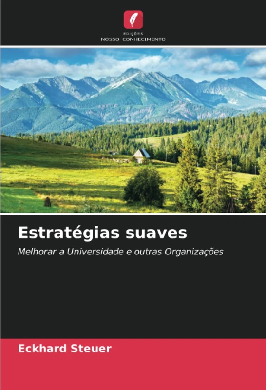 Estratégias suaves: Melhorar a Universidade e outras Organizações