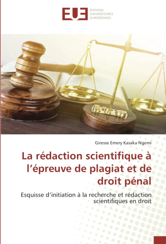 La rédaction scientifique à l’épreuve de plagiat et de droit pénal: Esquisse d’initiation à la recherche et rédaction scientifiques en droit