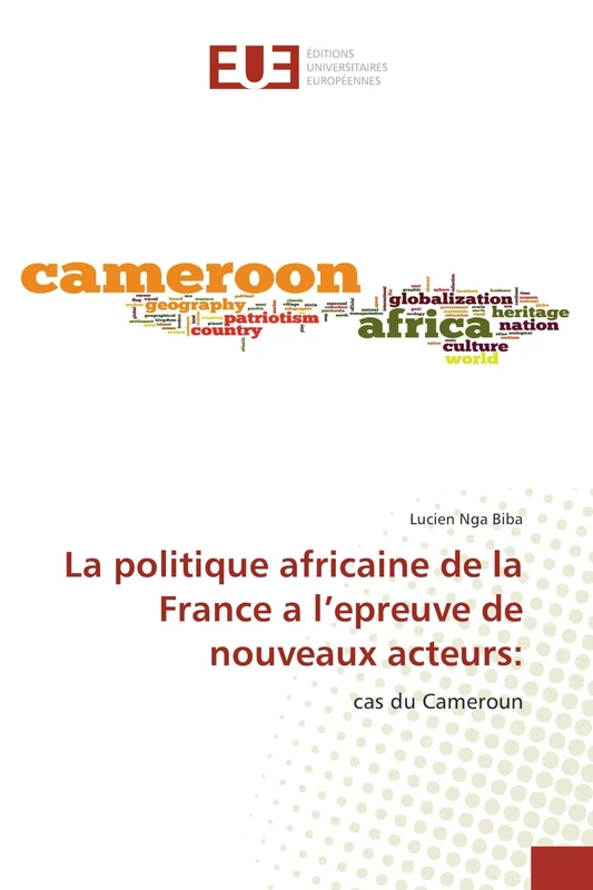 La politique africaine de la France a l’epreuve de nouveaux acteurs:: cas du Cameroun