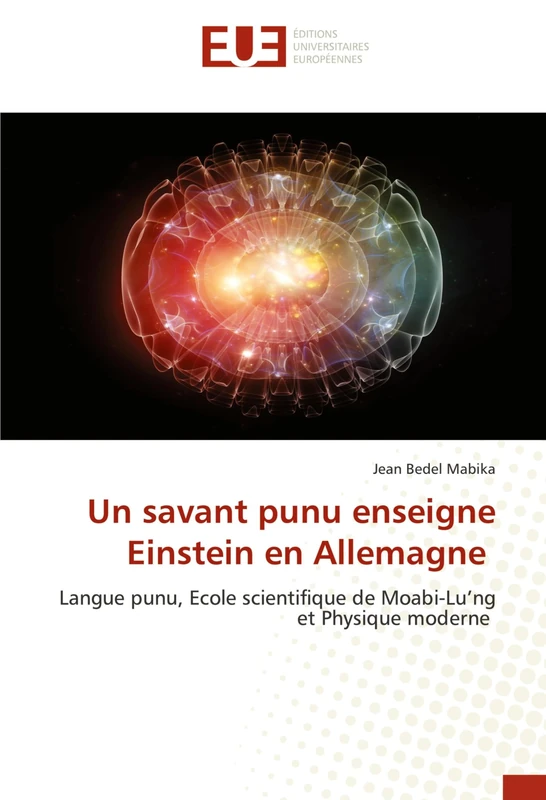 Un savant punu enseigne Einstein en Allemagne: Langue punu, Ecole scientifique de Moabi-Lu’ng et Physique moderne - Image 1