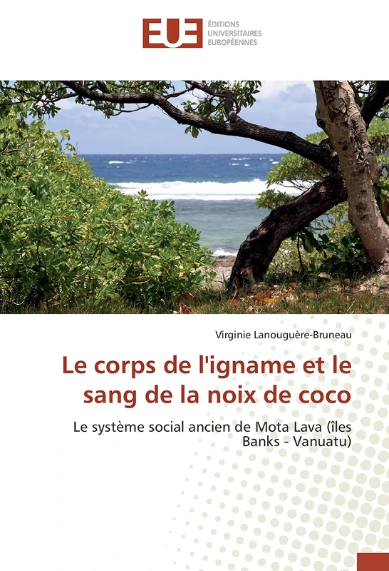 Le corps de l'igname et le sang de la noix de coco: Le système social ancien de Mota Lava (îles Banks - Vanuatu) - Image 1
