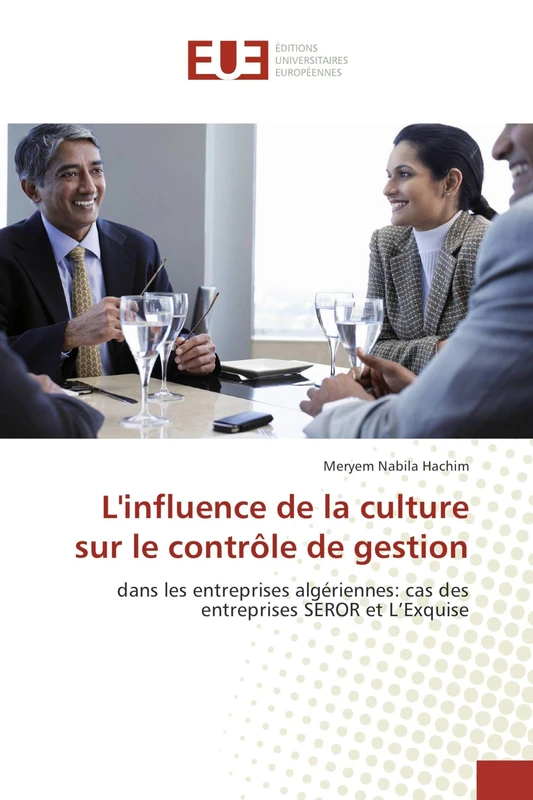 L'influence de la culture sur le contrôle de gestion: dans les entreprises algériennes: cas des entreprises SEROR et L’Exquise