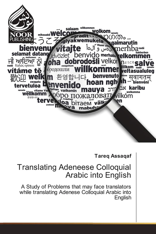 Translating Adeneese Colloquial Arabic into English: A Study of Problems that may face translators while translating Adenese Colloquial Arabic into English