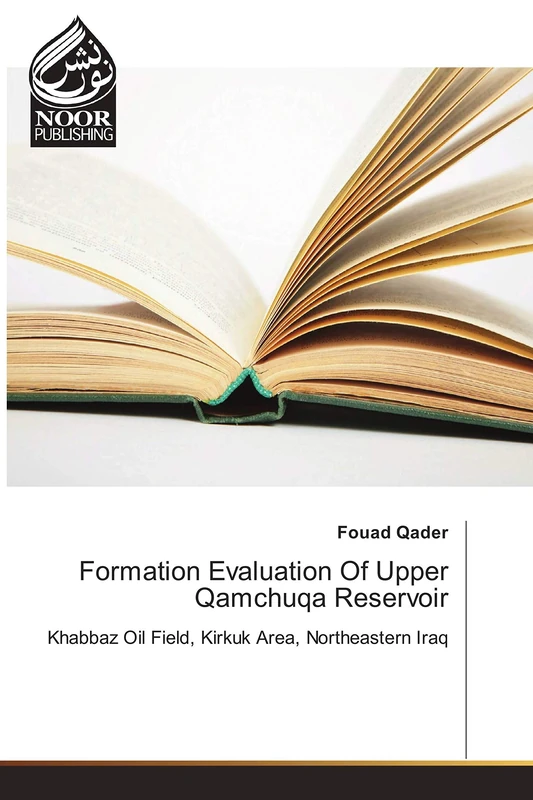 Formation Evaluation Of Upper Qamchuqa Reservoir: Khabbaz Oil Field, Kirkuk Area, Northeastern Iraq
