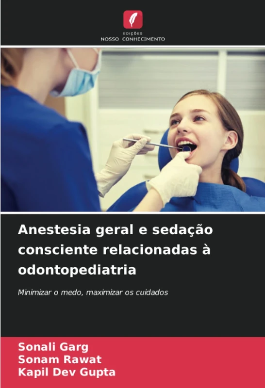 Anestesia geral e sedação consciente relacionadas à odontopediatria: Minimizar o medo, maximizar os cuidados