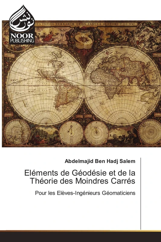 Eléments de Géodésie et de la Théorie des Moindres Carrés: Pour les Elèves-Ingénieurs Géomaticiens