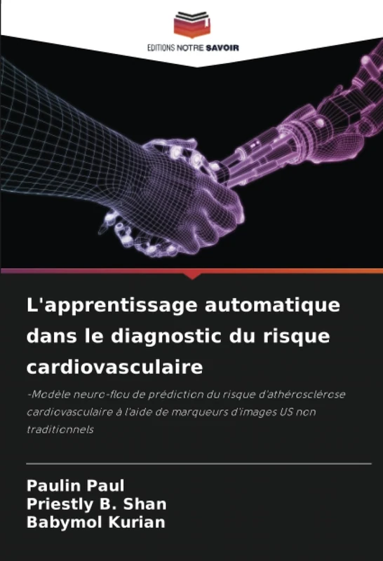 L'apprentissage automatique dans le diagnostic du risque cardiovasculaire: -Modèle neuro-flou de prédiction du risque d'athérosclérose ... de marqueurs d'images US non traditionnels
