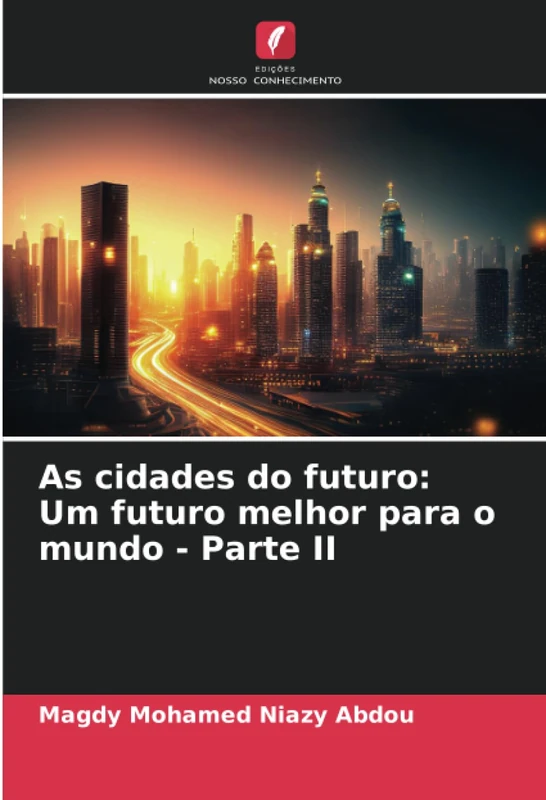 As cidades do futuro: Um futuro melhor para o mundo - Parte II