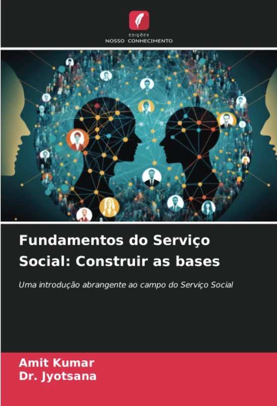 Fundamentos do Serviço Social: Construir as bases: Uma introdução abrangente ao campo do Serviço Social