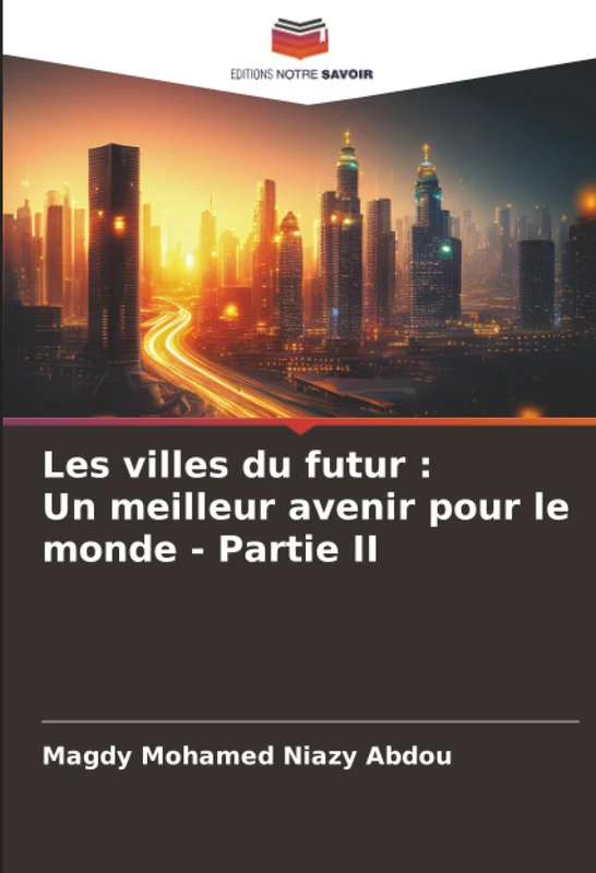 Les villes du futur : Un meilleur avenir pour le monde - Partie II