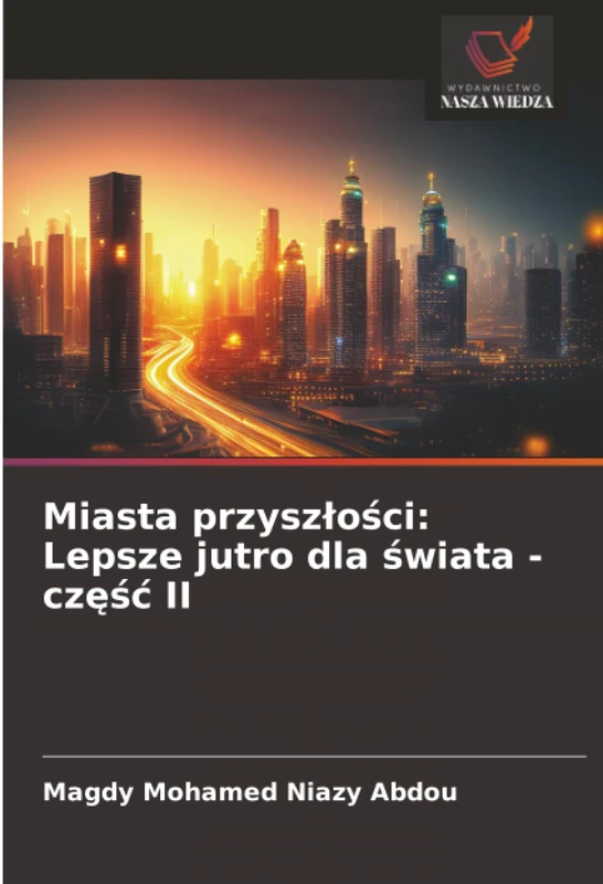 Miasta przyszłości: Lepsze jutro dla świata - część II