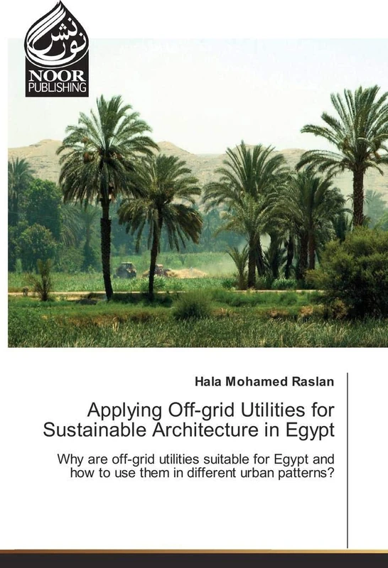 Applying Off-grid Utilities for Sustainable Architecture in Egypt: Why are off-grid utilities suitable for Egypt and how to use them in different urban patterns? - Image 1
