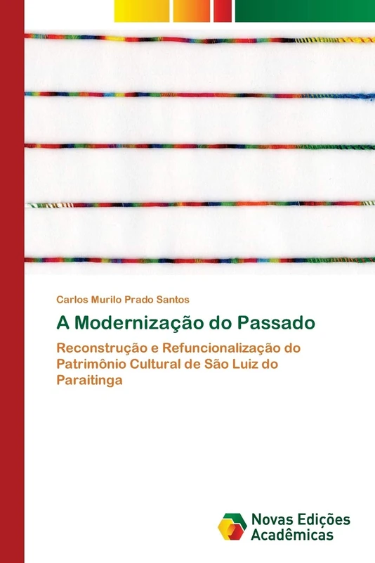 A Modernização do Passado: Reconstrução e Refuncionalização do Patrimônio Cultural de São Luiz do Paraitinga