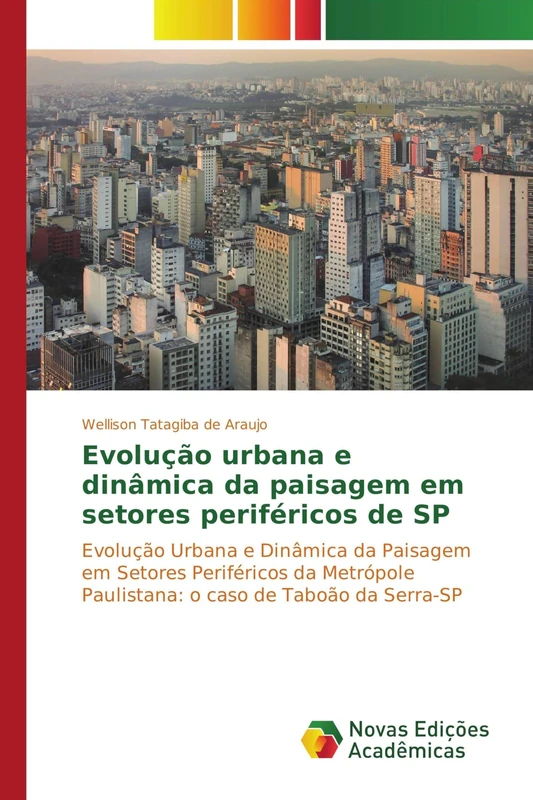 Evolução urbana e dinâmica da paisagem em setores periféricos de SP: Evolução Urbana e Dinâmica da Paisagem em Setores Periféricos da Metrópole Paulistana: o caso de Taboão da Serra-SP