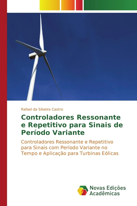 Controladores Ressonante e Repetitivo para Sinais de Período Variante: Controladores Ressonante e Repetitivo para Sinais com Período Variante no Tempo e Aplicação para Turbinas Eólicas
