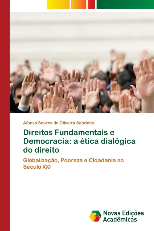 Direitos Fundamentais e Democracia: a ética dialógica do direito: Globalização, Pobreza e Cidadania no Século XXI