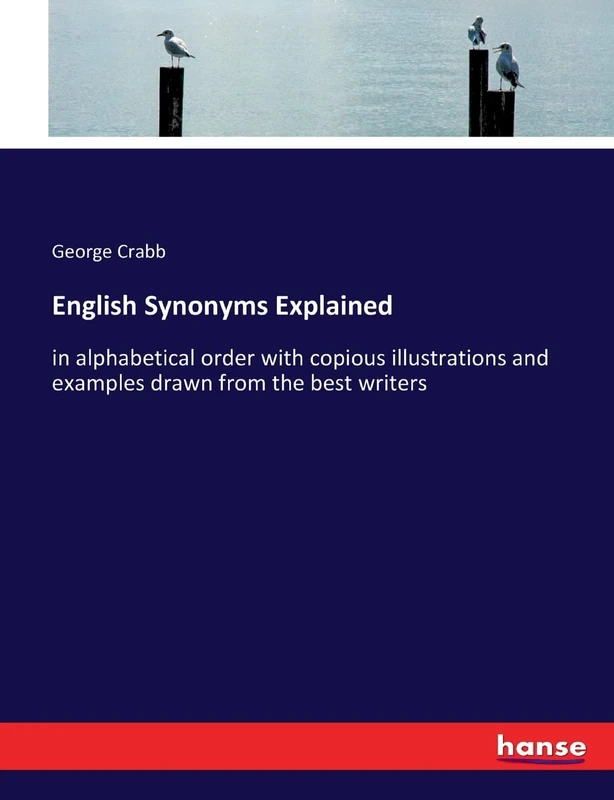 English Synonyms Explained: in alphabetical order with copious illustrations and examples drawn from the best writers - Image 1