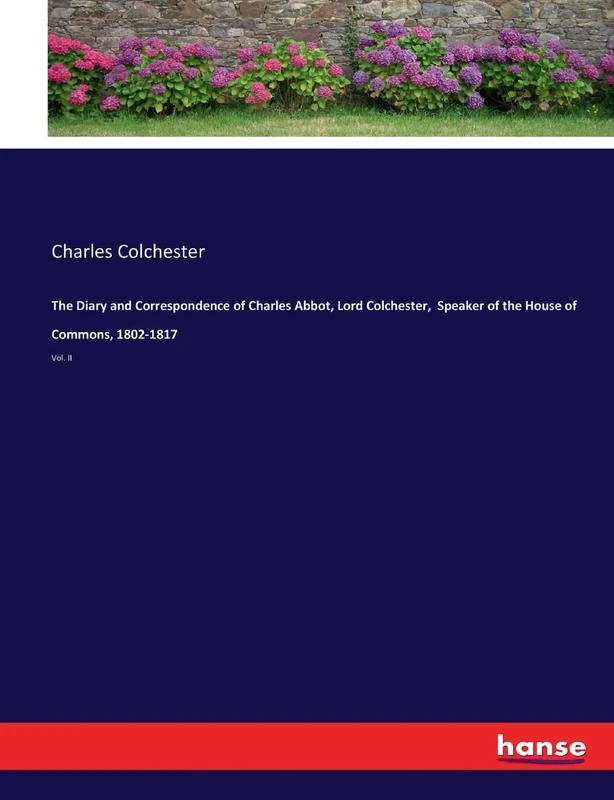The Diary and Correspondence of Charles Abbot, Lord Colchester, Speaker of the House of Commons, 1802-1817: Vol. II - Image 1