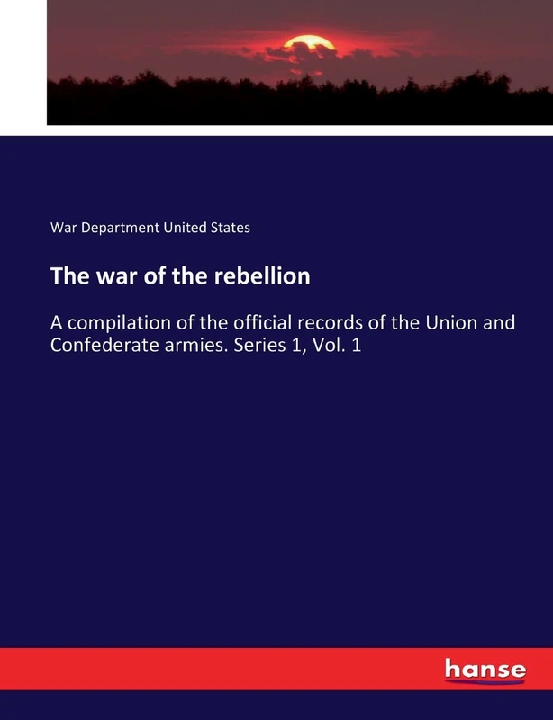 The war of the rebellion: A compilation of the official records of the Union and Confederate armies. Series 1, Vol. 1 - Image 1