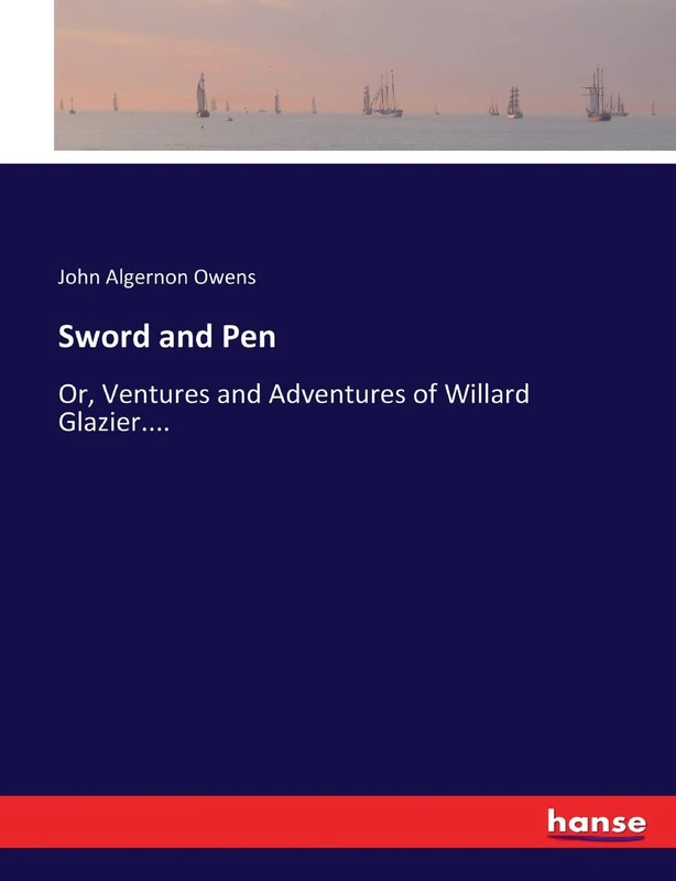Sword and Pen: Or, Ventures and Adventures of Willard Glazier.... - Image 1
