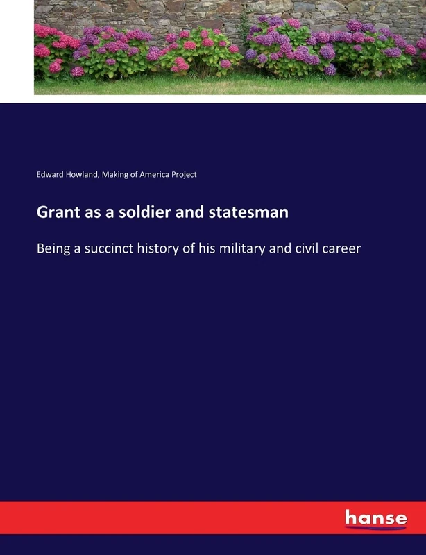 Grant as a soldier and statesman: Being a succinct history of his military and civil career - Image 1
