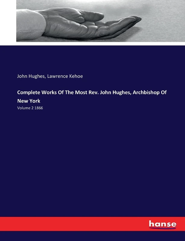 Complete Works Of The Most Rev. John Hughes, Archbishop Of New York: Volume 2 1866 - Image 1