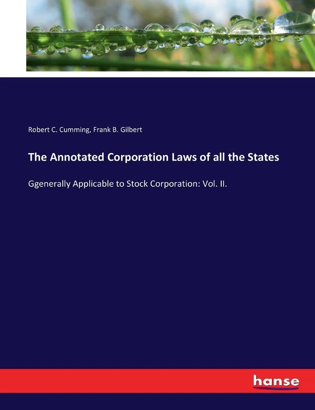 The Annotated Corporation Laws of all the States: Ggenerally Applicable to Stock Corporation: Vol. II.