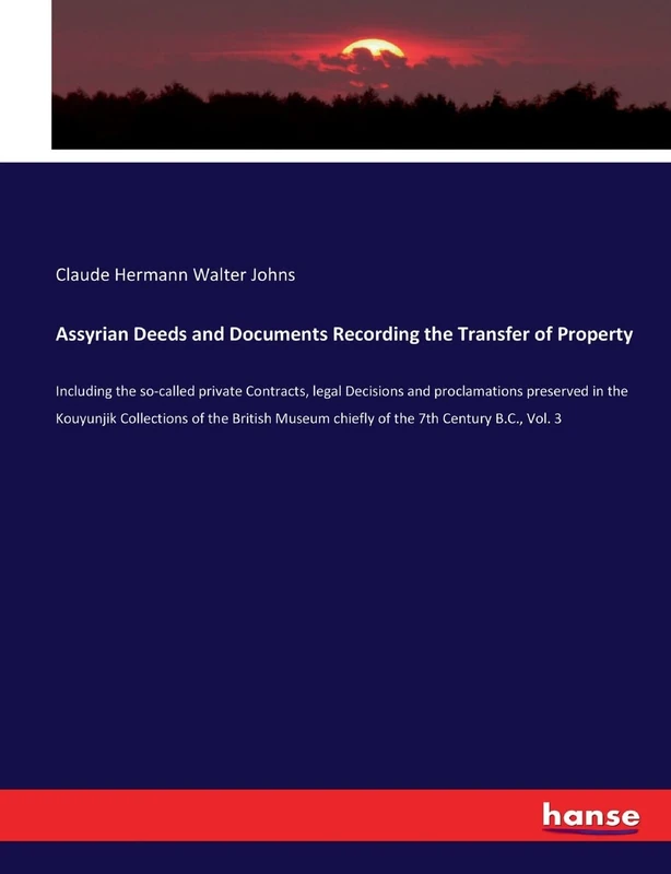 Assyrian Deeds and Documents Recording the Transfer of Property: Including the so-called private Contracts, legal Decisions and proclamations ... chiefly of the 7th Century B.C., Vol. 3 - Image 1