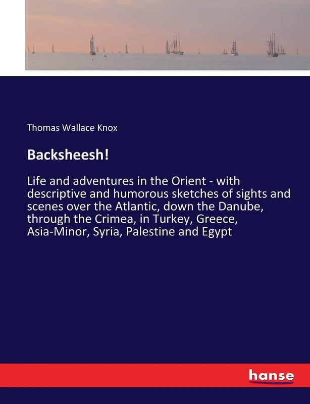 Backsheesh!: Life and adventures in the Orient - with descriptive and humorous sketches of sights and scenes over the Atlantic, down the Danube, ... Asia-Minor, Syria, Palestine and Egypt - Image 1