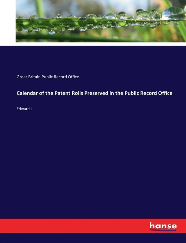 Calendar of the Patent Rolls Preserved in the Public Record Office: Edward I - Image 1