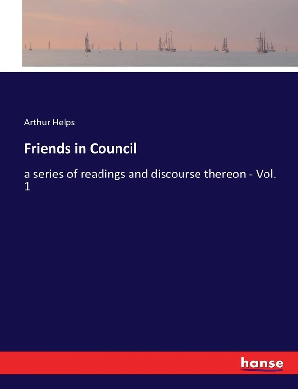 Friends in Council: a series of readings and discourse thereon - Vol. 1 - Image 1