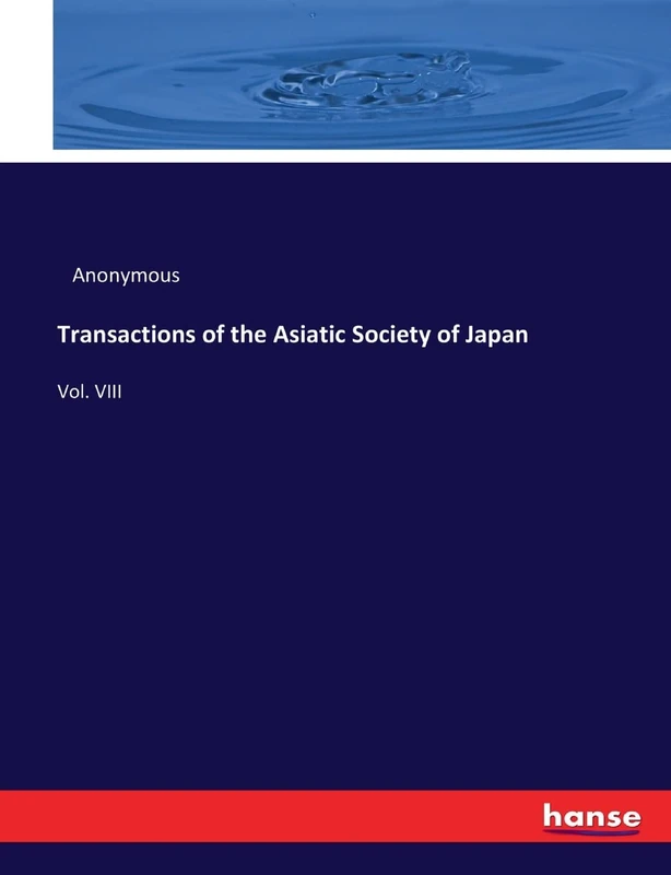 Transactions of the Asiatic Society of Japan: Vol. VIII