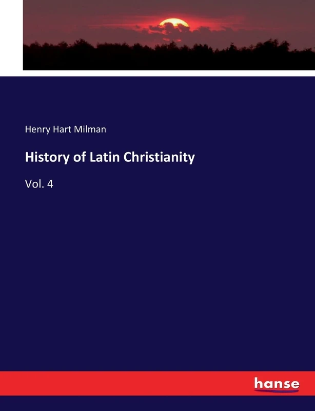 History of Latin Christianity: Vol. 4