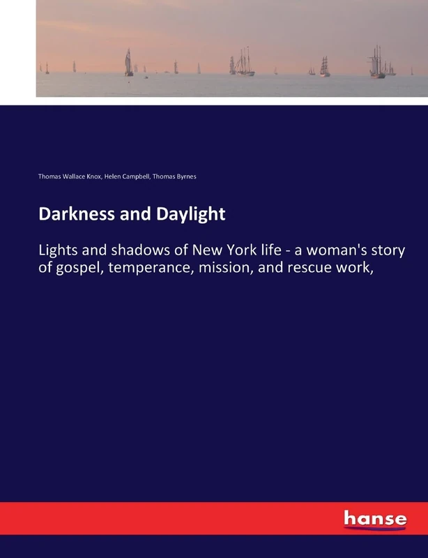Darkness and Daylight: Lights and shadows of New York life - a woman's story of gospel, temperance, mission, and rescue work, - Image 1