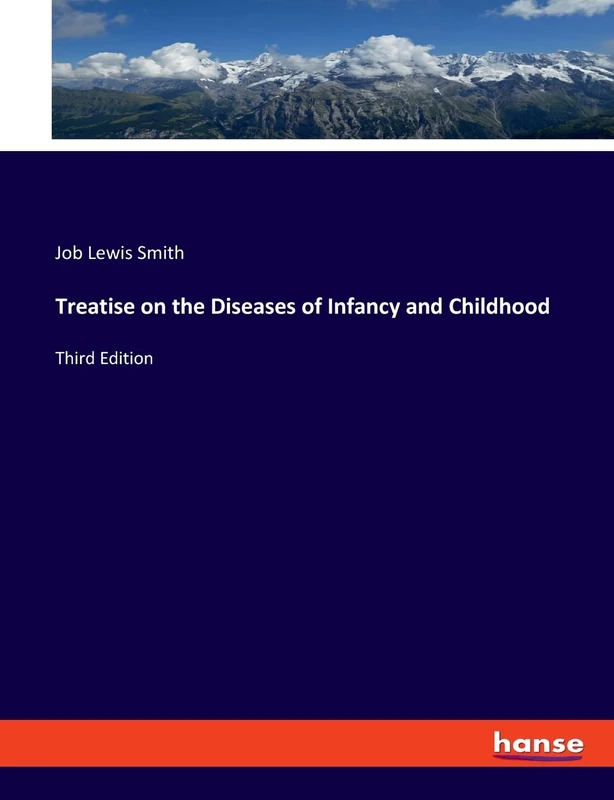 Treatise on the Diseases of Infancy and Childhood: Third Edition - Image 1