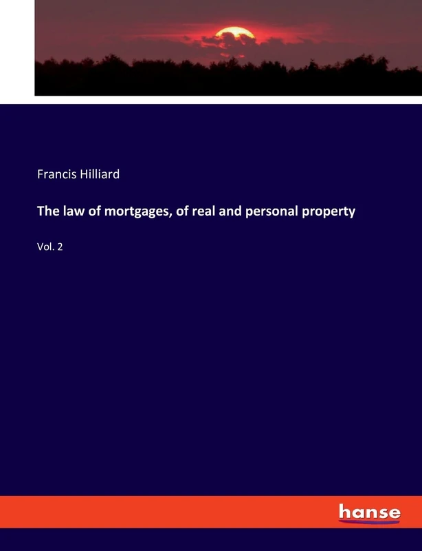 The law of mortgages, of real and personal property: Vol. 2 - Image 1