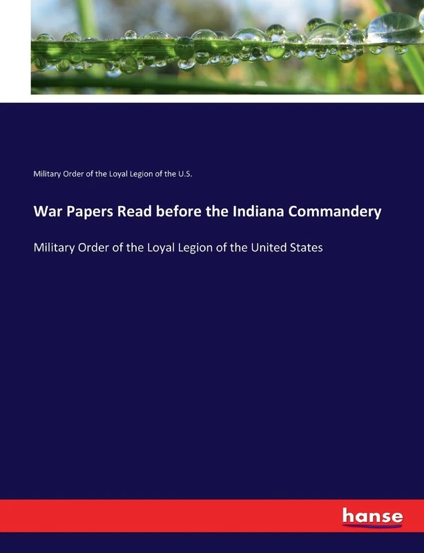 War Papers Read before the Indiana Commandery: Military Order of the Loyal Legion of the United States - Image 1