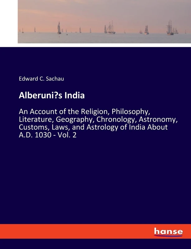 Alberuni's India: An Account of the Religion, Philosophy, Literature, Geography, Chronology, Astronomy, Customs, Laws, and Astrology of India About A.D. 1030 - Vol. 2 - Image 1