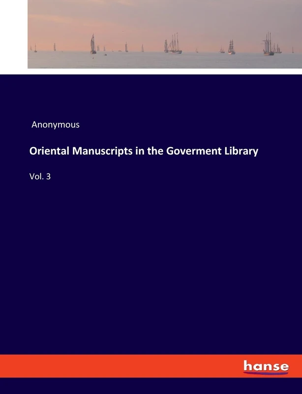 Oriental Manuscripts in the Goverment Library: Vol. 3
