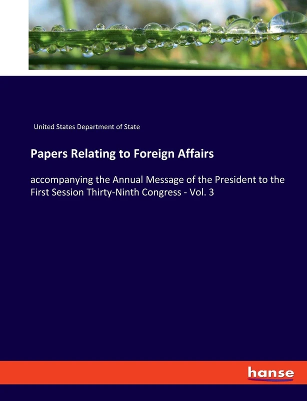 Papers Relating to Foreign Affairs: accompanying the Annual Message of the President to the First Session Thirty-Ninth Congress - Vol. 3