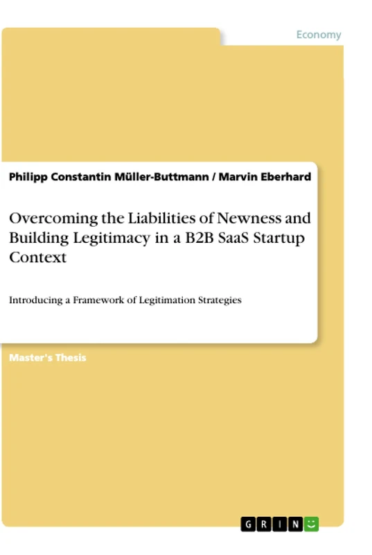 Overcoming the Liabilities of Newness and Building Legitimacy in a B2B SaaS Startup Context: Introducing a Framework of Legitimation Strategies