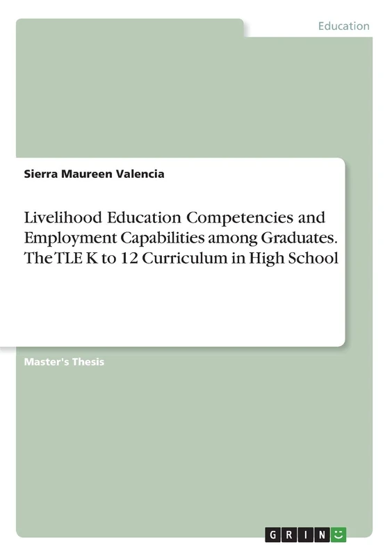Livelihood Education Competencies and Employment Capabilities among Graduates. The TLE K to 12 Curriculum in High School