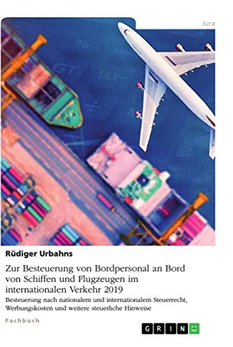 Zur Besteuerung von Bordpersonal an Bord von Schiffen und Flugzeugen im internationalen Verkehr 2019: Besteuerung nach nationalem und internationalem ... und weitere steuerliche Hinweise - Image 1