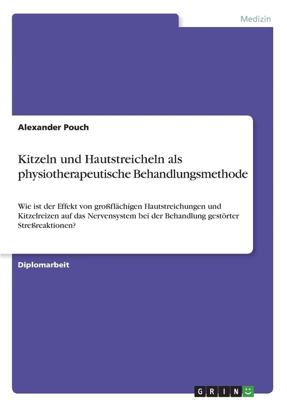 Kitzeln und Hautstreicheln als physiotherapeutische Behandlungsmethode: Wie ist der Effekt von großflächigen Hautstreichungen und Kitzelreizen auf das Nervensystem bei der Behandlung gestörter Streßreaktionen? - Image 1